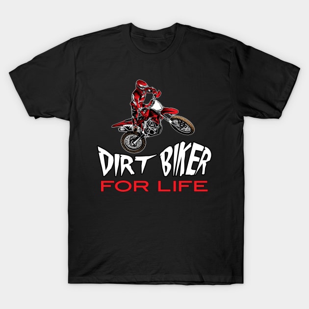 Dirt Biker For Life T-Shirt by OffRoadStyles